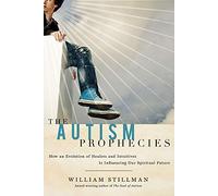 Autism Prophecies: How an Evolution of Healers and Intuitives is Influencing Our Spiritual Future