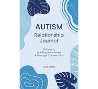 Autism Relationship Journal: 30 Days to Building Boundaries & Stronger Connections
