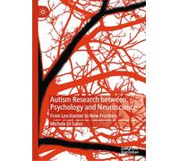 Autism Research between Psychology and Neuroscience: From Leo Kanner to New Frontiers