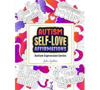 Autism Self-Love Affirmations Coloring Book (Autism Expression Series)