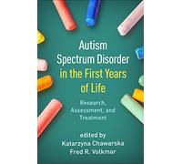 Autism Spectrum Disorder in the First Years of Life: Research, Assessment, and Treatment