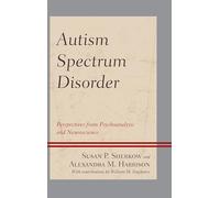 Autism Spectrum Disorder: Perspectives from Psychoanalysis and Neuroscience