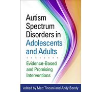 Autism Spectrum Disorders in Adolescents and Adults: Evidence-Based and Promising Interventions