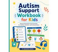 Autism Support Workbook for Kids: 100 Visual Activity Pages for Daily Routines, Emotions, Calm Choices, and Communication Practice