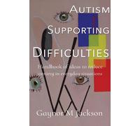 Autism Supporting Difficulties: Handbook of ideas to reduce anxiety in everyday situations