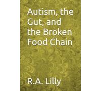 Autism, the Gut, and the Broken Food Chain