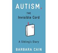 Autism, the Invisible Cord: A Sibling's Diary