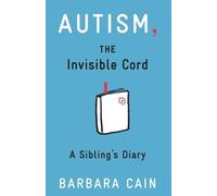 Autism, the Invisible Cord: A Sibling's Diary