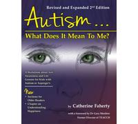 Autism…What Does It Mean to Me? : A Workbook Explaining Self Awareness and Life Lessons to the Child or Youth with High Functioning Autism or Asperger's