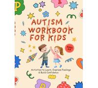Autism Workbook for Kids Ages 4-8: Activities for Emotional Regulation, Social Skills & Confidence | Simple Activities to Help Kids Manage Emotions, ... Emotional Skills, Social Confidence & Calm
