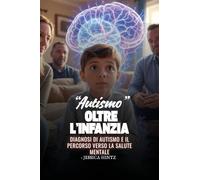 "Autismo" oltre l'infanzia: Diagnosi di autismo e il percorso verso la salute mentale