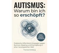 Autismus: Warum bin ich so erschöpft? - Praktische Hilfsmittel & Strategien gegen Burnout, Masking und Erschöpfung in einer neurotypischen Welt