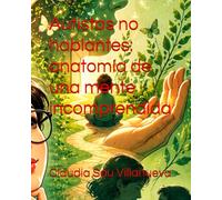 Autistas no hablantes: anatomía de una mente incomprendida