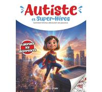 Autiste et Super Héros - Comment Emma a découvert ses pouvoirs: Livre pour enfant, Différences, inclusion, confiance en soi, entraide, quiz éducatif & coloriages inspirants