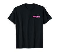 Autistic and ADHD. I'm proud AUDHD T-Shirt