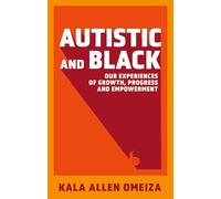 Autistic and Black: Our Experiences of Growth, Progress and Empowerment (Paperback) - Kala Allen Omeiza Book