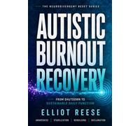 Autistic Burnout Recovery: A Step-by-Step Framework to Reclaim Energy, Identity, and Daily Function After Years of Autism Masking