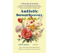 Autistic Burnout Recovery for Adults: A Practical System to Overcome Masking Exhaustion, Executive Dysfunction, and Late Diagnosis Identity Collapse - ... (Life Lessons with Aoryn Thorval)