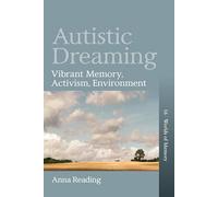 Autistic Dreaming: Vibrant Memory, Activism, Environment: 16 (Worlds of Memory, 16)