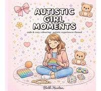 Autistic Girl Moments: Cute & Cozy Colouring Book - Autistic Experiences Themed