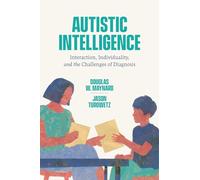 Autistic Intelligence: Interaction, Individuality, and the Challenges of Diagnosis