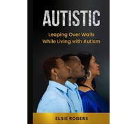 Autistic: Leaping Over Walls While Living with Autism