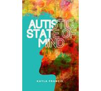 Autistic State of Mind: The chaotic symphony of a late-diagnosed woman's mind