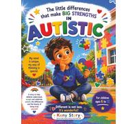 Autistic - The Little Differences That Make Big Strengths: A Heartwarming Story to Understand Autism, Embrace Differences, and Celebrate the Unique ... and Coloring Pages for Children Ages 4-10
