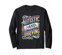 Autistic & Thriving Autism Awareness Pride Month Neurodivers Long Sleeve T-Shirt