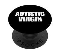 Autistic Virgin Funny Humorous Autism Sarcasm ADHD Statement PopSockets Adhesive PopGrip