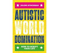 Autistic World Domination: How to Script Your Life