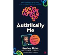 Autistically Me: How to understand and celebrate our autistic minds