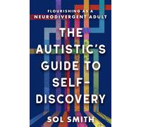Autistic's Guide to Self-Discovery,The: Flouris, Smith, Smith,^