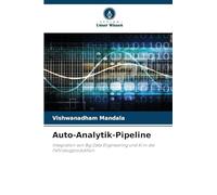 Auto-Analytik-Pipeline: Integration von Big Data Engineering und KI in die Fahrzeugproduktion