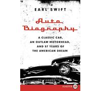 Auto Biography: A Classic Car, an Outlaw Motorhead, and 57 Years of the American Dream