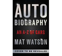 Auto Biography : An A-Z Expose of Cars