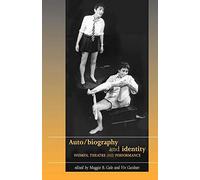 Auto/Biography and Identity: Women, Theatre and Performance