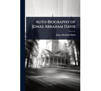 Auto-Biography of Jonas Abraham Davis