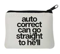 Auto Correct Can Go Straight to Hell Neoprene Coin Purse Pouch 10x11cm White