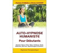 Auto-hypnose humaniste - Pour Débutants: Pour les débutants