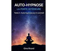 AUTO-HYPNOSE LA PORTE INTÉRIEURE: Auto-hypnose pour le sommeil