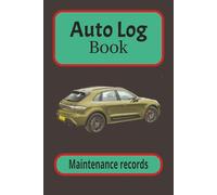 Auto Log Book: Auto Maintenance Records | Keep your vehicle running smoothly | 6 x 9 inches, 100 Pages | Great Gift for Dad