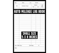 Auto Mileage Log Book: Small Vehicle Mileage Log Notebook To Track Miles Driven For Taxes, Business, Reimbursement, and Personal Use - Mileage LogBook For Car, Truck and Fleet Mileage Tracking