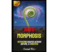 Auto Morphosis: Repeating Shapes Across Nature, & Creation (Redpilled Rational (satire))