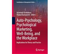 Auto-Psychology, Psychological Marketing, Well-Being, and the Workplace: Implications for Theory and Practice (Contributions to Management Science)