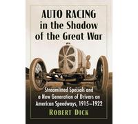 Auto Racing in the Shadow of the Great War: Streamlined Specials and a New Generation of Drivers on American Speedways, 1915-1922
