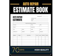 Auto Repair Estimate Form book, Streamlining Vehicle Repair Estimates for Mechanic's, Easy Form for Body Shop, 70 forms.