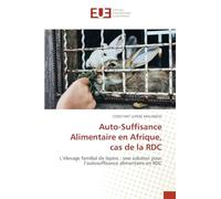 Auto-Suffisance Alimentaire en Afrique, cas de la RDC: L'élevage familial de lapins : une solution pour l'autosuffisance alimentaire en RDC