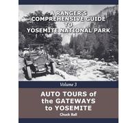 Auto Tours of the Gateways to Yosemite: 3 (A Ranger's Comprehensive Guide to Yosemite National Park)
