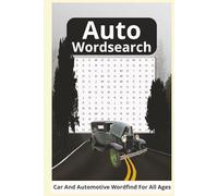 Auto Wordsearch: Car And Automotive Wordfind For All Ages: One Word Word Search Puzzle Book, Big Print about Automobiles, Muscle Cars, Classic Cars ... Gift for Vacations, Holidays and Free Times